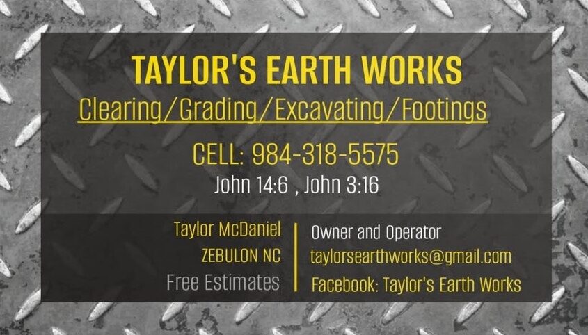 Taylor's Earth Works business card: Clearing, Grading, Excavating, Footings. Taylor McDaniel, Owner and Operator, Zebulon NC